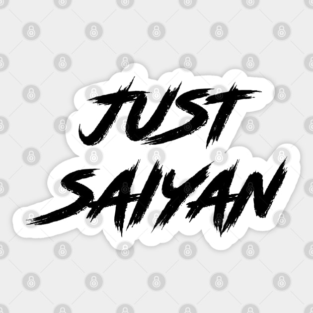 Just Saiyan - Black Sticker by SykoticApparel